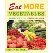 Eat More Vegetables: Making the Most of Your Seasonal Produce