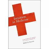 Intuition in Medicine: A Philosophical Defense of Clinical Reasoning