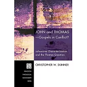 John and Thomas-Gospels in Conflict?: Johannine Characterization and the Thomas Question