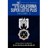 The Sequence of the California Super Lotto Plus: From Lowest to Greatest 2-3-4-5-6 to 2-44-45-46-47