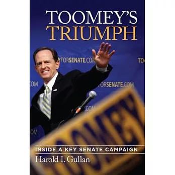 Toomey’s Triumph: Inside a Key Senate Campaign