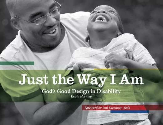 Just the Way I Am: God’s Good Design in Disability