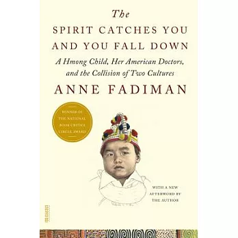 The Spirit Catches You and You Fall Down: A Hmong Child, Her American Doctors, and the Collision of Two Cultures