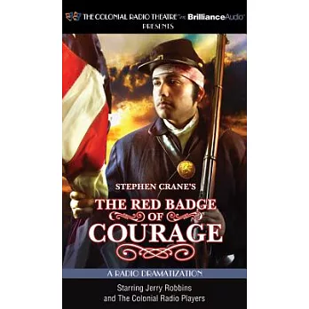 Stephen Crane’s the Red Badge of Courage: A Radio Dramatization