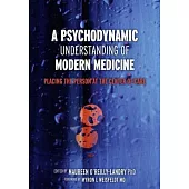 A Psychodynamic Understanding of Modern Medicine: Placing the Person at the Center of Care