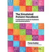 Simulated Patient Handbook: A Comprehensive Guide for Facilitators and Simulated Patients