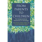 From Parents to Children: The Intergenerational Transmission of Advantage