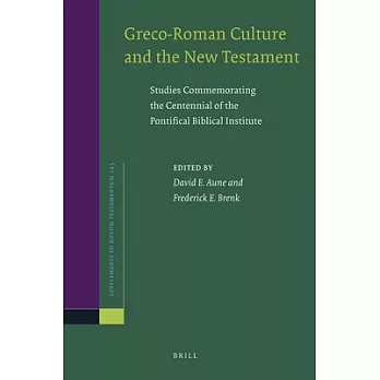 Greco-Roman Culture and the New Testament: Studies Commemorating the Centennial of the Pontifical Biblical Institute