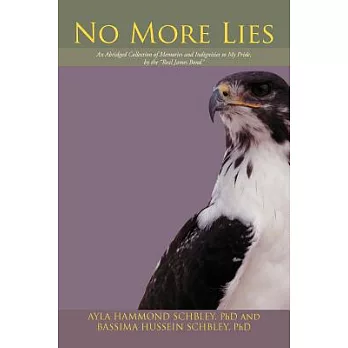 No More Lies: An Abridged Collection of Memories and Indignities to My Pride, by the Real James Bond