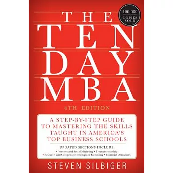 The Ten-Day MBA: A Step-By-Step Guide to Mastering the Skills Taught in America’s Top Business Schools
