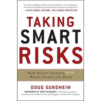 Taking Smart Risks: How Sharp Leaders Win When Stakes Are High