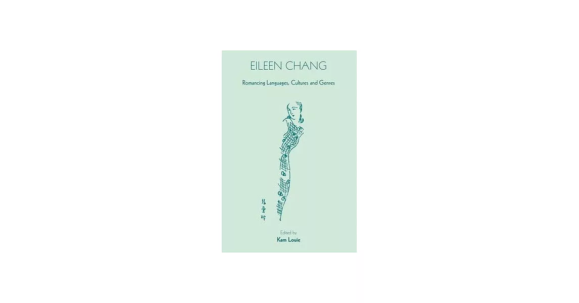 Eileen Chang: Romancing Languages, Cultures and Genres | 拾書所