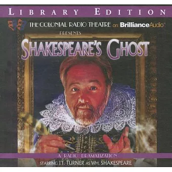 Shakespeare’s Ghost: A Radio Dramatization: Library Edition