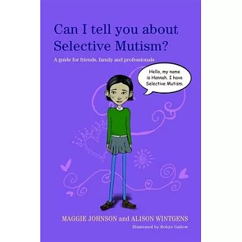 Can I Tell You about Selective Mutism?: A Guide for Friends, Family and Professionals