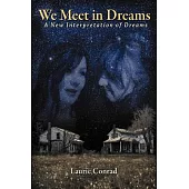 We Meet in Dreams: A New Interpretation of Dreams