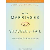 Why Marriages Succeed or Fail: And How You Can Make Yours Last: Includes Printable PDF