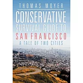 Conservative Survival Guide to San Francisco: A Tale of Two Cities