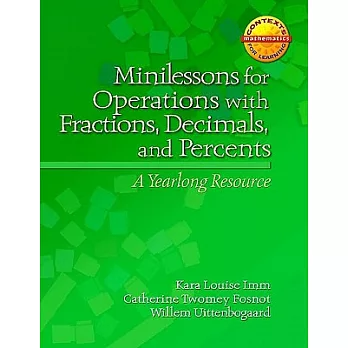 Minilessons for Operations With Fractions, Decimals, and Percents: A Yearlong Resource