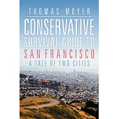 Conservative Survival Guide to San Francisco: A Tale of Two Cities