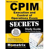 Secrets of the CPIM Execution and Control of Operations: CPIM Test Review for the Certified in Production and Inventory Manageme