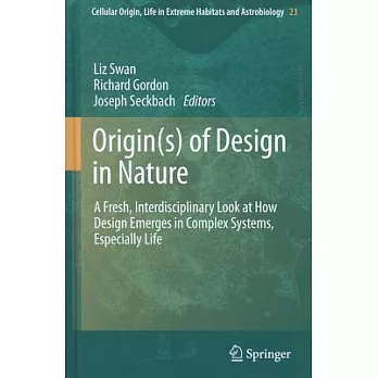 Origin(s) of Design in Nature: A Fresh, Interdisciplinary Look at How Design Emerges in Complex Systems, Especially Life