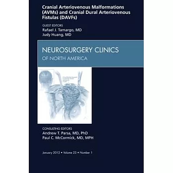 Cranial Arteriovenous Malformations (Avms) and Cranial Dural Arteriovenous Fistulas (Davfs), an Issue of Neurosurgery Clinics
