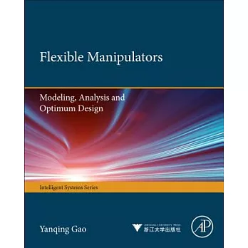 Flexible Manipulators: Modeling, Analysis and Optimum Design