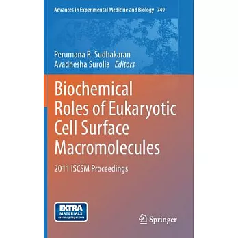 Biochemical Roles of Eukaryotic Cell Surface Macromolecules: 2011 Iscsm Proceedings