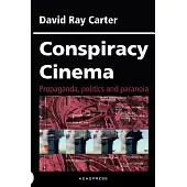 Conspiracy Cinema: Propaganda, Politics and Paranoia