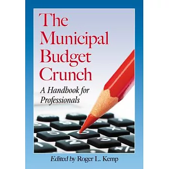 The Municipal Budget Crunch: A Handbook for Professionals