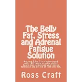 The Belly Fat, Stress and Adrenal Fatigue Solution