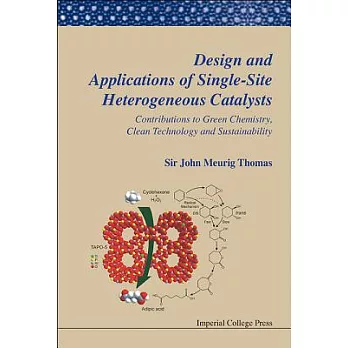 Design and Applications of Single-Site Heterogeneous Catalysts: Contributions to Green Chemistry, Clean Technology and Sustainab
