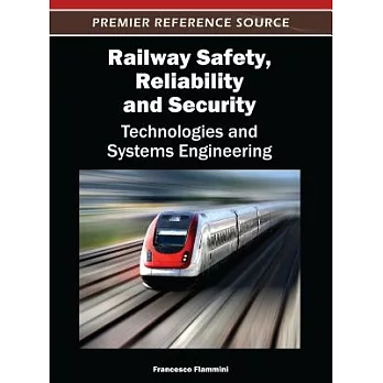 Railway Safety, Reliability, and Security: Technologies and Systems Engineering