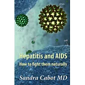 Hepatitis and AIDS: How to Fight Them Naturally, This Book Will Help Those With any Chronic Viral Infection