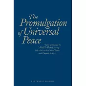 The Promulgation of Universal Peace: Talks Delivered by Abdu’l-baha During His Visit to the United States and Canada in 1912: Ce