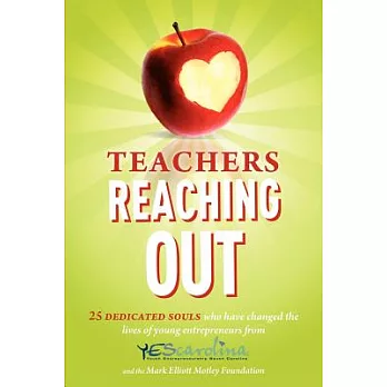 Teachers Reaching Out: 25 Dedicated Souls Who Have Changed the Lives of Young Entrepreneurs from Yescarolina