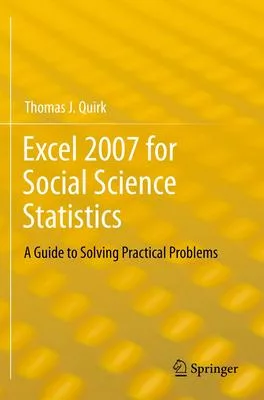 Excel 2007 for Social Science Statistics: A Guide to Solving Practical Problems
