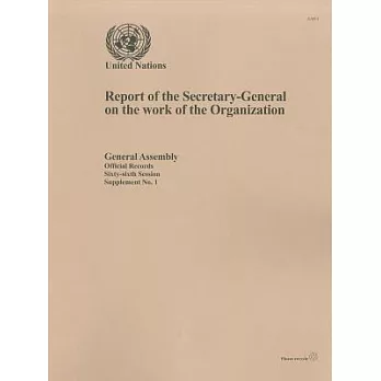 Report of the Secretary-General on the Work of the Organization: General Assembly Official Records Sixty Sixth Session, No. 1