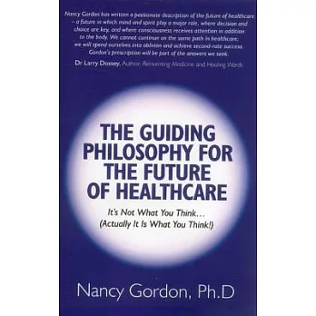 The Guiding Philosophy for the Future of Healthcare: It’s Not What You Think... (Actually It Is What You Think!)