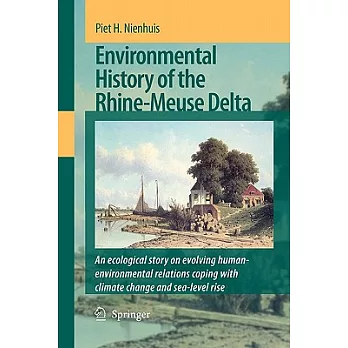 Environmental History of the Rhine-meuse Delta: An Ecological Story on Evolving Human-environmental Relations Coping With Climat