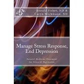 Manage Stress Response, End Depression: Natural Medicine Treatment for Stress & Depression