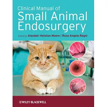 Clinical Manual of Small Animal Endosurgery