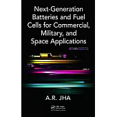 Next-Generation Batteries and Fuel Cells for Commercial, Military, and Space Applications