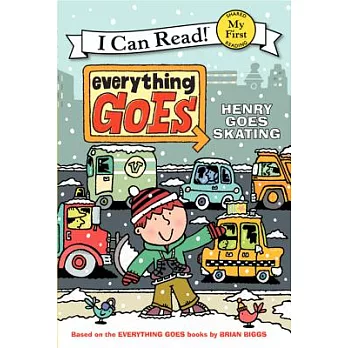 Everything Goes: Henry Goes Skating（My First I Can Read）