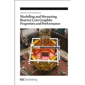 Modelling and Measuring Reactor Core Graphite Properties and Performance