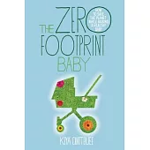 The Zero Footprint Baby: How to Save the Planet While Raising a Healthy Baby