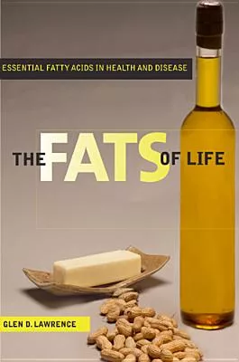 The Fats of Life: Essential Fatty Acids in Health and Disease