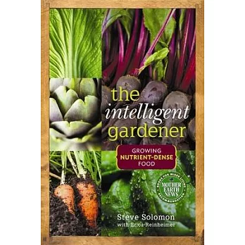 The Intelligent Gardener: Growing Nutrient-Dense Food