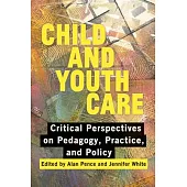 Child and Youth Care: Critical Perspectives on Pedagogy, Practice, and Policy