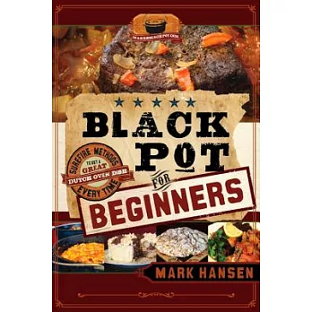 Black Pot For Beginners: Surefire Methods to Get a Great Dutch Oven Dish Every Time